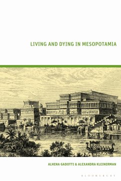 Living and Dying in Mesopotamia - Gadotti, Alhena; Kleinerman, Alexandra