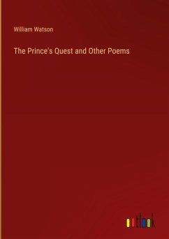 The Prince's Quest and Other Poems - Watson, William