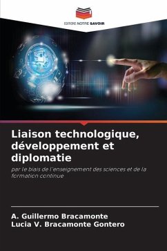 Liaison technologique, développement et diplomatie - Bracamonte, A. Guillermo;Bracamonte Gontero, Lucia V.