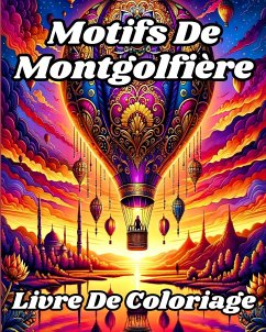 Livre De Coloriage de Motifs de Montgolfière - Helle, Luna B.