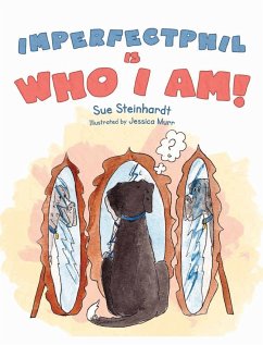 Imperfect Phil is Who I Am! - Steinhardt, Sue