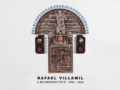 Rafael Villamil: A Retrospective 1956-2024 - Villamil, Rafael