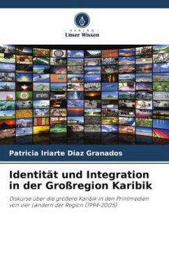 Identität und Integration in der Großregion Karibik - Iriarte Diaz Granados, Patricia
