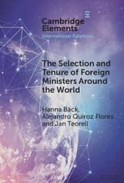 The Selection and Tenure of Foreign Ministers Around the World - Back, Hanna (Lund University); Flores, Alejandro Quiroz (University of Essex); Teorell, Jan (Stockholm University)