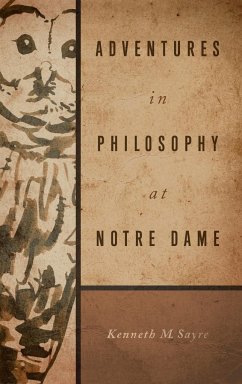 Adventures in Philosophy at Notre Dame - Sayre, Kenneth M.