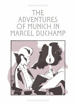 The Adventures of Munich in Marcel Duchamp - Muradov, Roman