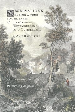 Observations during a Tour to the Lakes of Lancashire, Westmoreland, and Cumberland - Radcliffe, Ann