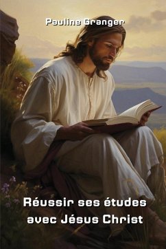 Réussir ses études avec Jésus Christ - Granger, Pauline