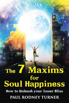 The 7 Maxims for Soul Happiness - Turner, Paul Rodney