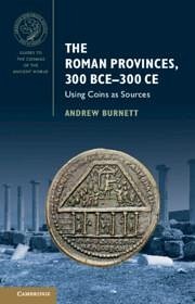The Roman Provinces, 300 Bce-300 CE - Burnett, Andrew
