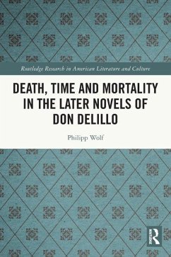 Death, Time and Mortality in the Later Novels of Don DeLillo - Wolf, Philipp
