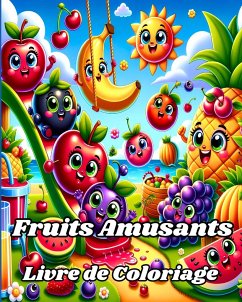 Livre de Coloriage de Fruits Amusants - Helle, Luna B.