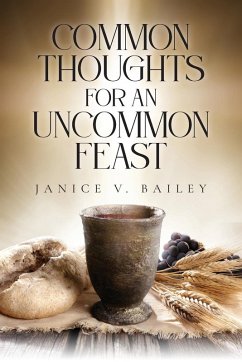Common Thoughts For An Uncommon Feast - Bailey, Janice V.