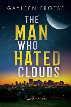 The Man Who Hated Clouds - Froese, Gayleen
