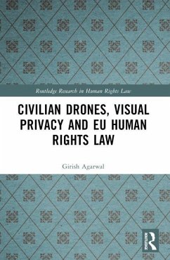 Civilian Drones, Visual Privacy and EU Human Rights Law - Agarwal, Girish