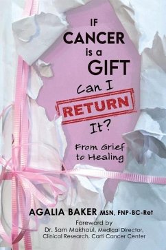 If Cancer Is a Gift, Can I Return It? - Baker, Agalia