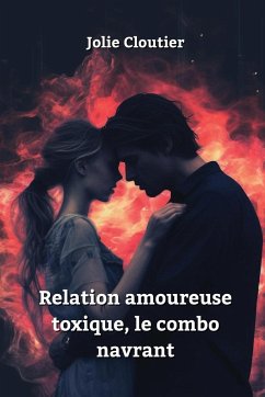 Relation amoureuse toxique, le combo navrant - Cloutier, Jolie