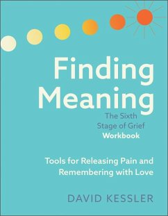 Finding Meaning: The Sixth Stage of Grief Workbook - Kessler, David