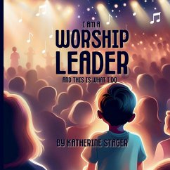 I Am A Worship Leader And This Is What I Do - Stager, Katherine