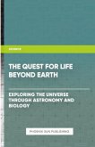 The Quest for Life Beyond Earth? - Exploring the Universe through Astronomy and Biology