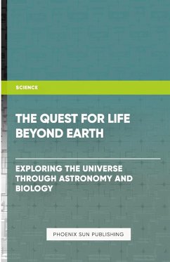 The Quest for Life Beyond Earth? - Exploring the Universe through Astronomy and Biology - Publishing, Ps