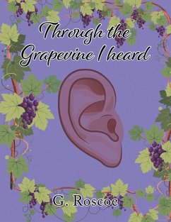 Through the Grapevine I Heard - Roscoe, G.
