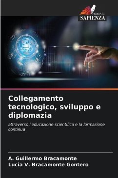 Collegamento tecnologico, sviluppo e diplomazia - Bracamonte, A. Guillermo;Bracamonte Gontero, Lucia V.