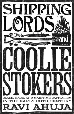 Shipping Lords and Coolie Stokers - Ahuja, Ravi