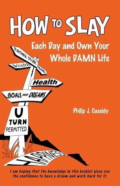 How To SLAY Each Day and Own Your Whole DAMN Life - Cassidy, Philip J