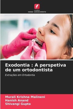 Exodontia : A perspetiva de um ortodontista - Krishna Malineni, Murali;Anand, Hanish;Gupta, Shivangi