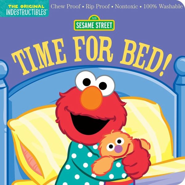 Indestructibles: Sesame Street: Time for Bed! Indestructibles: Sesame Street: Time for Bed!