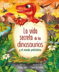 La Vida Secreta de Los Dinosaurios Y El Mundo Prehistórico (Prehistoric Worlds) - Hall, Ashley