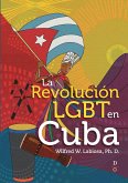 La Revolución LGBT En Cuba (the LGBT Cuban Revolution)