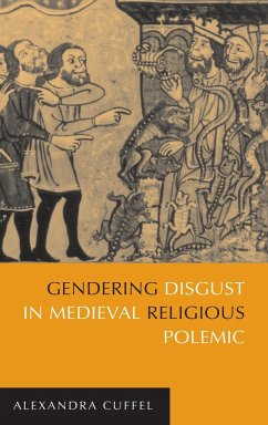 Gendering Disgust in Medieval Religious Polemic - Cuffel, Alexandra