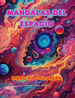 Mandalas del espacio   Libro de colorear   Mandalas únicos del universo fuente de creatividad y relajación infinitas - Editions, Inspiring Colors