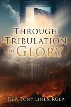Through Tribulation to Glory - Lineberger, Tony