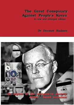 The Great Conspiracy Against People's Korea-A new and enlarged edition - Hudson, Dermot