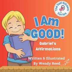 I Am Good! Gabriel's Affirmations - Reed, Wendy