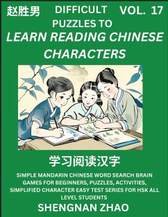 Difficult Puzzles to Read Chinese Characters (Part 17) - Easy Mandarin Chinese Word Search Brain Games for Beginners, Puzzles, Activities, Simplified Character Easy Test Series for HSK All Level Students - Zhao, Shengnan