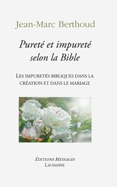 Pureté et impureté selon la Bible - Berthoud, Jean-Marc