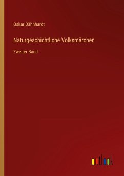 Naturgeschichtliche Volksmärchen - Dähnhardt, Oskar