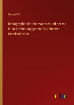 Bibliographie der Freimaurerei und der mit ihr in Verbindung gesetzten geheimen Gesellschaften