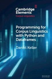 Programming for Corpus Linguistics with Python and Dataframes - Keller, Daniel