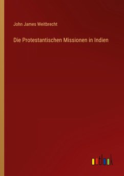 Die Protestantischen Missionen in Indien - Weitbrecht, John James