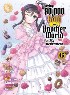 Saving 80,000 Gold in Another World for My Retirement 6 (Light Novel) - Funa