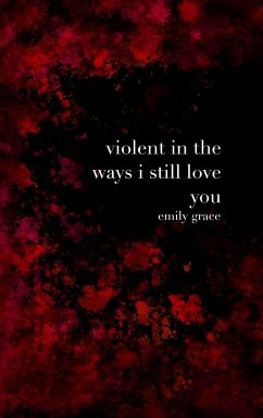 Violent in the Ways I Still Love You - Clairmont, Emily