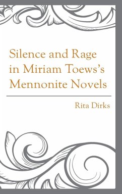 Silence and Rage in Miriam Toews's Mennonite Novels - Dirks, Rita