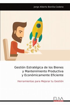 Gestión Estratégica de los Bienes y Mantenimiento Productiva y Económicamente Eficiente - Bonilla-Cedeno, Jorge Alberto