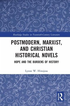 Postmodern, Marxist, and Christian Historical Novels - Hinojosa, Lynne W