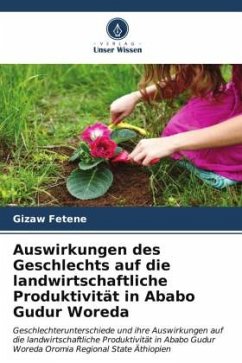 Auswirkungen des Geschlechts auf die landwirtschaftliche Produktivität in Ababo Gudur Woreda - Fetene, Gizaw